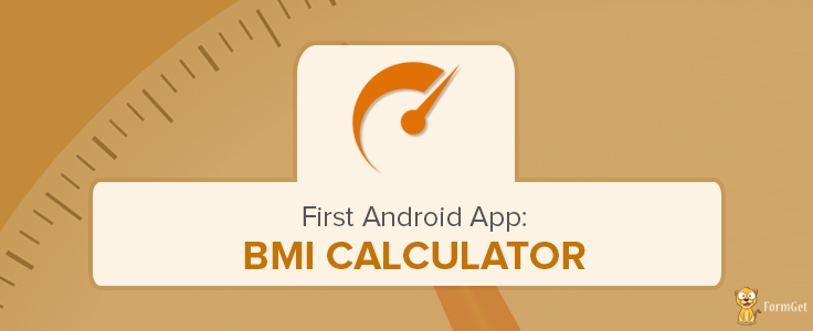 First Android App Bmi Calculator Formget