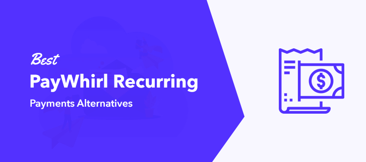 Best PayWhirl Recurring Payments Alternatives