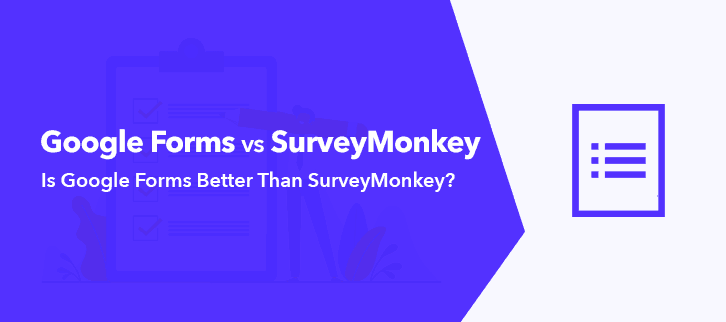 Is Google Forms Better Than SurveyMonkey