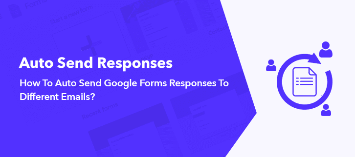How To Auto Send Google Forms Responses To Different Team Members?