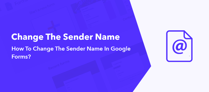 How To Change The Sender Name In Google Forms