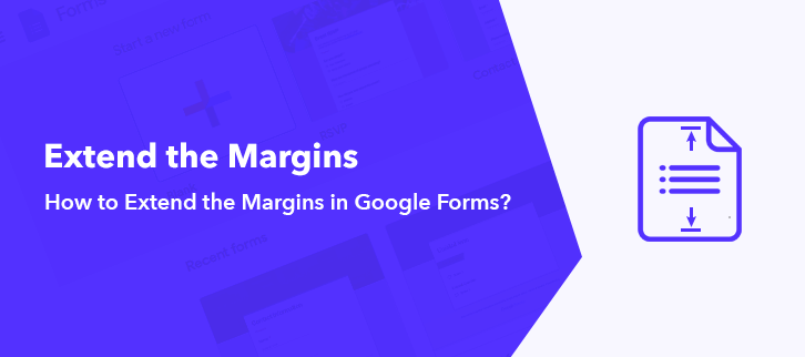 How To Extend The Margins In Google Forms